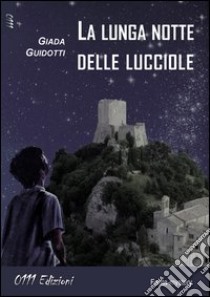 La lunga notte delle lucciole libro di Guidotti Giada