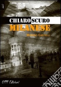Chiaroscuro milanese libro di Castelli Moreno
