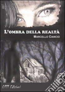 L'ombra della realtà libro di Ciancio Marcello