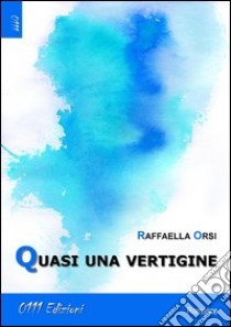 Quasi una vertigine libro di Orsi Raffaella