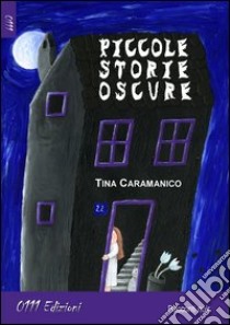 Piccole storie oscure libro di Caramanico Tina