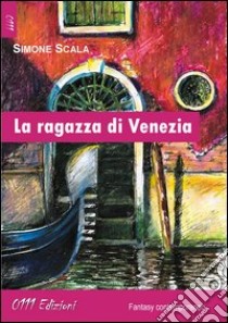 La ragazza di Venezia libro di Scala Simone