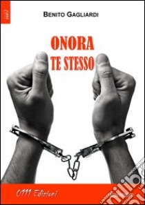 Onora te stesso libro di Gagliardi Benito