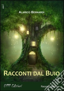 Racconti dal buio libro di Bernardi Alarico