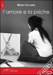 L'amore e la psiche libro di Colianni Monia