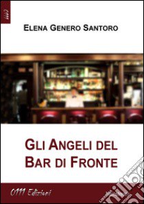 Gli angeli del Bar di fronte libro di Genero Santoro Elena