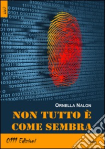 Non tutto è come sembra libro di Nalon Ornella