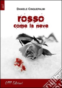 Rosso come la neve libro di Cinquepalmi Daniele