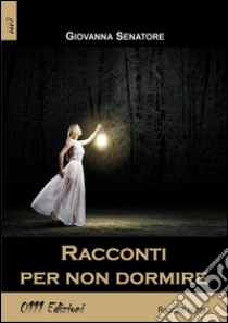 Racconti per non dormire libro di Senatore Giovanna