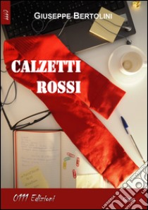 Calzetti rossi libro di Bertolini Giuseppe