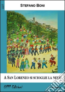 A San Lorenzo si scioglie la neve libro di Boni Stefano