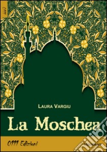 La moschea libro di Vargiu Laura