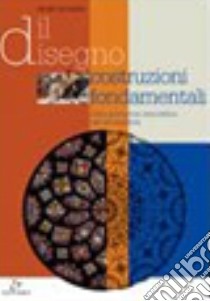 Il disegno. Costruzioni fondamentali. Dalla geometria descrittiva alla prospettiva. Per gli Ist. tecnici per geometri libro di Morasso Emilio