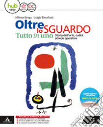 Oltre lo sguardo. Tutto in uno. Vol. unico. Per la Scuola media. Con e-book. Con espansione online: Me book. Con libro: Glossario libro di Braga Milena, Recalcati Luigia