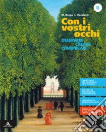 Con i vostri occhi. Per la Scuola media. Con e-book. Con espansione online. Vol. B libro di Braga Milena; Recalcati Luigia