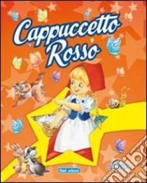 Cappuccetto Rosso. Ediz. illustrata libro