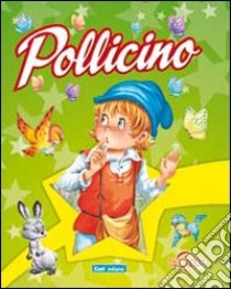 Pollicino. Ediz. illustrata libro