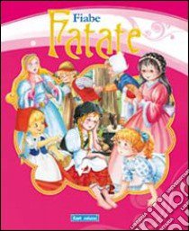 Fiabe fatale. Ediz. illustrata libro