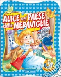 Alice nel paese delle meraviglie. Ediz. illustrata libro