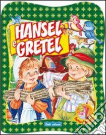 Hansel e Gretel. Ediz. illustrata libro