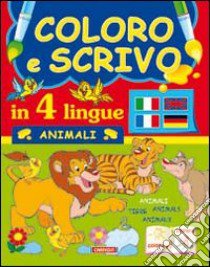 Coloro e scrivo in quattro lingue. Animali libro