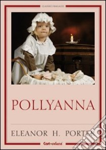 Pollyanna libro di Porter Eleanor