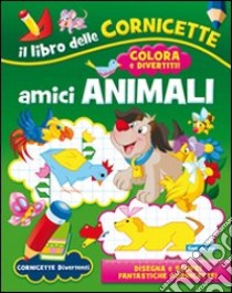 Gli amici animali. Ediz. illustrata libro