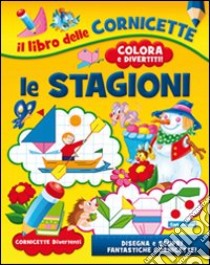 Le stagioni. Ediz. illustrata libro