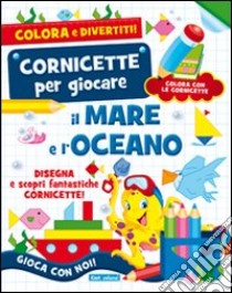 Il mare e l'oceano libro