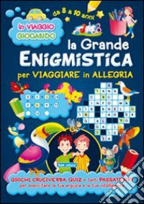 La grande enigmistica per viaggiare in allegria libro