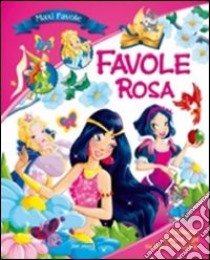 Favole rosa. Ediz. illustrata libro