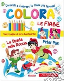 Colora le fiabe. Ediz. illustrata libro