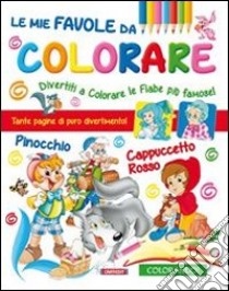 Le mie favole da colorare. Ediz. illustrata libro