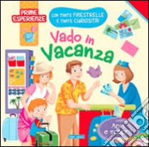 Vado in vacanza. Ediz. illustrata libro