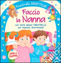 Faccio la nanna. Ediz. illustrata libro