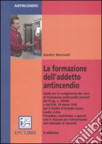 La formazione dell'addetto antincendio. Ediz. illustrata libro di Marinelli Sandro