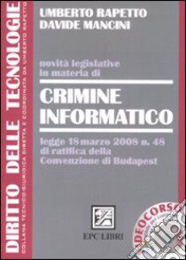 Novità legislative in materia di crimine informatico libro di Rapetto Umberto