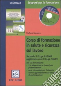 Corso di formazione in salute e sicurezza sul lavoro. Con CD-ROM libro di Massera Stefano