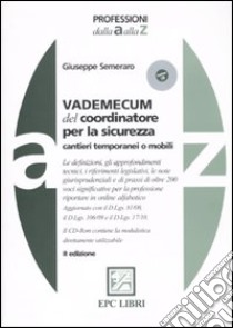 Vademecum del coordinatore per la sicurezza. Cantieri temporanei o mobili. Con CD-ROM libro di Semeraro Giuseppe