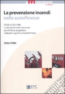 La prevenzione incendi nelle autorimesse libro di Cirillo Valter