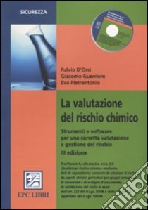 La valutazione del rischio chimico. Strumenti e software per una corretta valutazione e gestione del rischo. Con CD-ROM libro di D'Orsi Fulvio - Guerriero Giacomo - Pietrantonio Eva