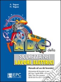 Abc della sicurezza nei lavori elettrici libro di Raguso Alessandro; Raguso Nicola