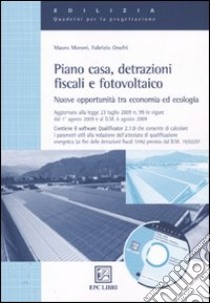 Piano casa, detrazioni fiscali e fotovoltaico. Nuove opportunità tra economia ed ecologia libro di Moroni Mauro - Onofri Fabrizio