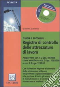 Registro di controllo delle attrezzature di lavoro. Guida e software. Con CD-ROM libro di Guerriero Giacomo