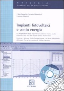 Impianti fotovoltaici e conto energia libro di Cappello Fabio - Maiolatesi Stefano - Montesi Lorenzo