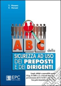 ABC della sicurezza ad uso dei preposti e dei dirigenti libro di Massera Stefano; Moruzzi Enrico