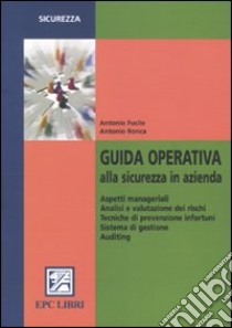 Guida operativa alla sicurezza in azienda libro di Fucile Antonio - Ronca Antonio