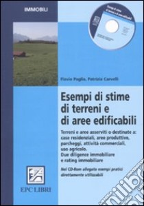 Esempi di stime di terreni e di aree edificabili. Con CD-ROM libro di Paglia Flavio; Carvelli Patrizia