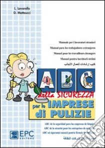 ABC della sicurezza per le imprese di pulizie in cinque lingue. Ediz. multilingue libro di Lavarello Laura; Metteucci Daniela