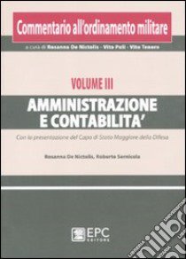 Commentario all'ordinamento militare. Vol. 3: Amministrazione e contabilità libro di De Nictolis R. (cur.); Poli V. (cur.); Tenore V. (cur.)